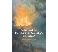 Politics And The Earthly City In Augustine's City Of God
