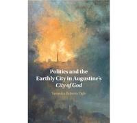 Politics and the Earthly City in Augustines City of God by Veronica Ogle Veronica Ogle (Auteur)