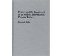 Politics and the Emergence of an Activist International Court of Justice Thomas J. Bodie (Auteur)