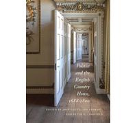 Politics And The English Country House, 1688-1800
