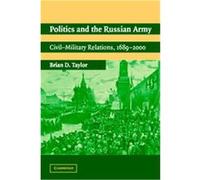 Politics and the Russian Army Brian D. Taylor (Auteur)
