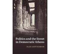 La politique et la rue dans l'Athènes démocratique – Cambridge University Press