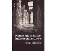 Politics And The Street In Democratic Athens