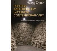 Politics And Theology In Chinese Contemporary Art Reflections On The Work Of Wang Guangyi /Anglais Zhuan Huang (Auteur)