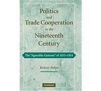 Politics and Trade Cooperation in the Nineteenth Century Robert Pahre (Auteur)