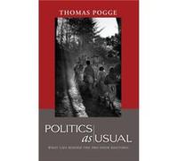 Politics as Usual by Thomas W. Australian National University Pogge Thomas W. Pogge (Auteur)