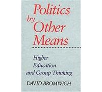 Politics by Other Means David Bromwich (Auteur)