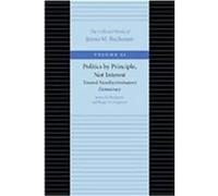 Politics by Principles, Not Interest, Buchanan, James M. Works. V. 11. James M. Buchanan, Roger D. Congleton (Auteur)