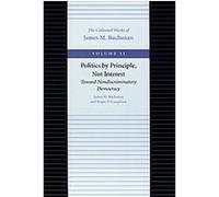 Politics by Principles, Not Interest, Buchanan, James M. Works. V. 11. James M. Buchanan, Roger D. Congleton (Auteur)