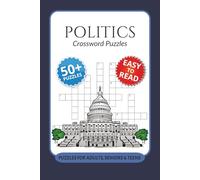 Politics Crossword Puzzles: Crossword Puzzles with Easy to Read Print about Politics, Leaders, Government and More I 6x9 inches, 120 pages I 50+… Gift for Vacations, Holidays and Relaxation
