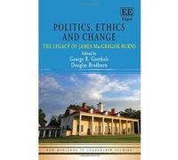 Politics, Ethics and Change: The Legacy of James Macgregor Burns (New Horizons in Leadership Studies Series) - [Livre en VO] George R Goethals, Douglas Bradburn (Auteur)