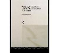 Politics Feminism and the Reformation of Gender by Jennifer Chapman Chapman, Jenny, Chapman, J., Chapman Jennife (Auteur)