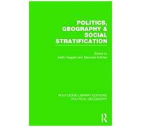 Politics, Geography And Social Stratification (Routledge Library Editions: Political Geography)