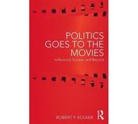 Politics Goes to the Movies: Hollywood, Europe, and Beyond - [Version Originale] Inconnu (Auteur)