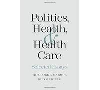 Politics, Health And Health Care - Selected Essays