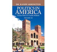 Politics in America: Lecture Notes of a Lunatic Professor