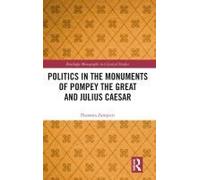 Politics In The Monuments Of Pompey The Great And Julius Caesar