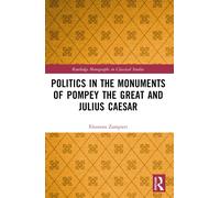 Politics In The Monuments Of Pompey The Great And Julius Caesar