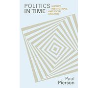 Politics in Time: History, Institutions, and Social Analysis