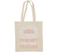 Politics is too serious a matter to be left to the politicians election slogan natural cotton tote bag white