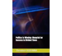 Politics is Winning: Blueprint for Success in Divided Times