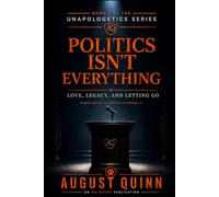 Politics Isn’t Everything: Love, Legacy, and Letting Go