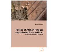 Politics Of Afghan Refugee Repatriation From Pakistan