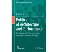 Politics of Architecture and Performance: The Opera House, Cultural Narratives, and National Identities in Türkiye