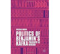 Politics Of Benjamin's Kafka: Philosophy As Renegade