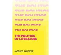 Politics of Literature by Jacques Ranciere Jacques Ranciere (Auteur)