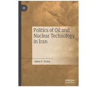 Politics Of Oil And Nuclear Technology In Iran