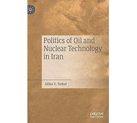 Politics Of Oil And Nuclear Technology In Iran