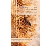Politics of Open Infrastructures: Exploring Open Digital Knowledge Infrastructures and their Socio-political Dynamics