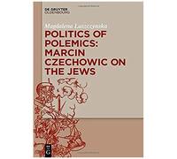 Politics Of Polemics: Marcin Czechowic On The Jews