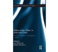 Politics Of The 'Other' In India And China: Western Concepts In Non-Western Contexts (Routledge Contemporary Asia Series) (Hardcover) Bidisha Chaudhuri, Lion Koenig (Auteur)