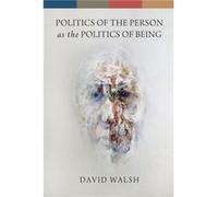 Politics of the Person As the Politics of Being - David Walsh - University of Notre Dame Press - Livre en Anglais - Paperback David WalshDavid Walsh (Auteur)