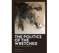 Politics of the Wretched, The: Race, Reason, and Ressentiment