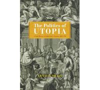Politics of Utopia: A New History of John Law's System, 1695-1795