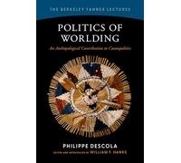 Politics of Worlding: An Anthropological Contribution to Cosmopolitics