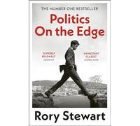 Politics On the Edge: The must-read #1 Sunday Times bestseller from the host of hit podcast The Rest Is Politics