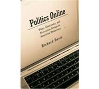 Politics Online: Blogs, Chatrooms, and Discussion Groups in Ameri Davis, Richard (Auteur)
