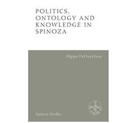 Politics, Ontology And Knowledge In Spinoza