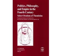 Politics, Philosophy, and Empire in the Fourth Century: Selected Orations of Themistius