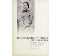 Politics, Poetics, And Gender In Late Qing China