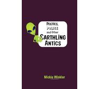 Politics, Police and Other Earthling Antics