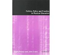 Politics, Policy and Practice in Physical Education Dawn Penney, John Evans (Auteur)