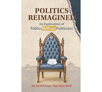 Politics Reimagined: An Exploration of Politics Without Politicians