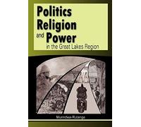 Politics, Religion And Power In The Great Lakes Region