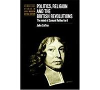 Politics, Religion and the British Revolutions, Cambridge Studies in Early Modern British History John Coffey (Auteur)