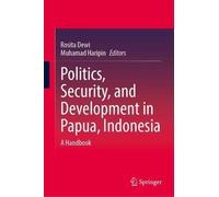 Politics, Security, and Development in Papua, Indonesia: A Handbook